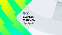 Everton Man City Highlights